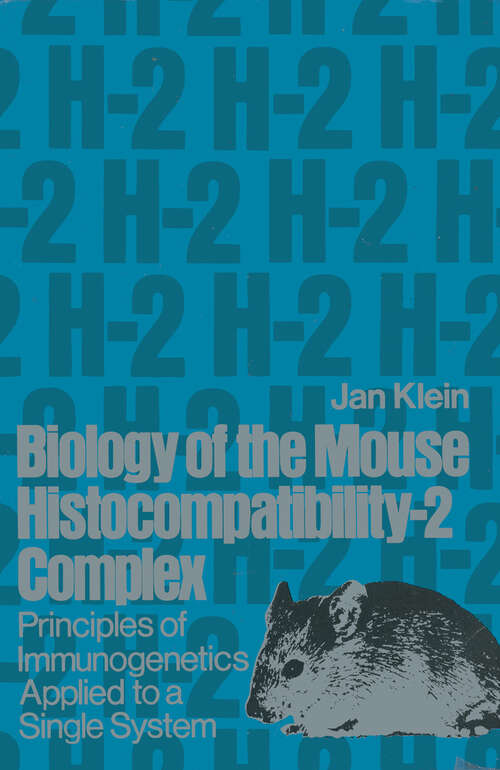 Book cover of Biology of the Mouse Histocompatibility-2 Complex: Principles of Immunogenetics Applied to a Single System (1975)