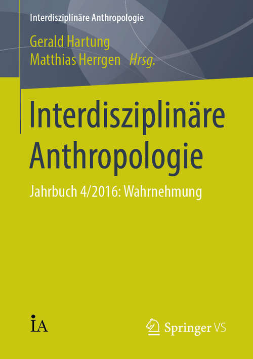 Book cover of Interdisziplinäre Anthropologie: Jahrbuch 4/2016: Wahrnehmung (Interdisziplinäre Anthropologie)