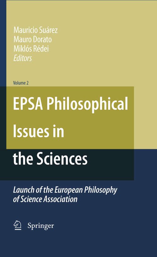 Book cover of EPSA Philosophical Issues in the Sciences: Launch of the European Philosophy of Science Association (2010)