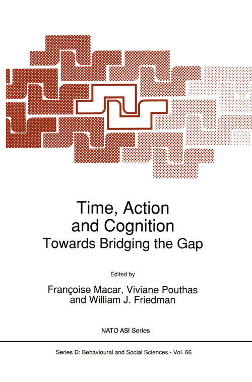 Book cover of Time, Action and Cognition: Towards Bridging the Gap (1992) (NATO Science Series D: #66)