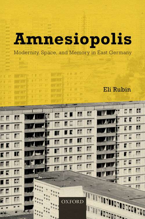 Book cover of Amnesiopolis: Modernity, Space, and Memory in East Germany