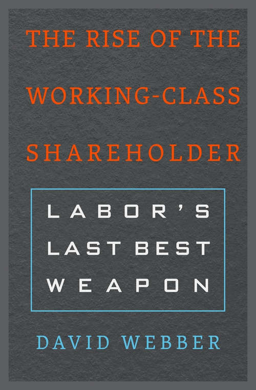 Book cover of The Rise of the Working-Class Shareholder: Labor’s Last Best Weapon