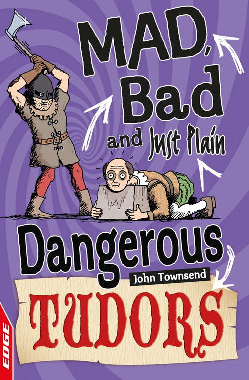 Book cover of Tudors (EDGE: Mad, Bad and Just Plain Dangerous)
