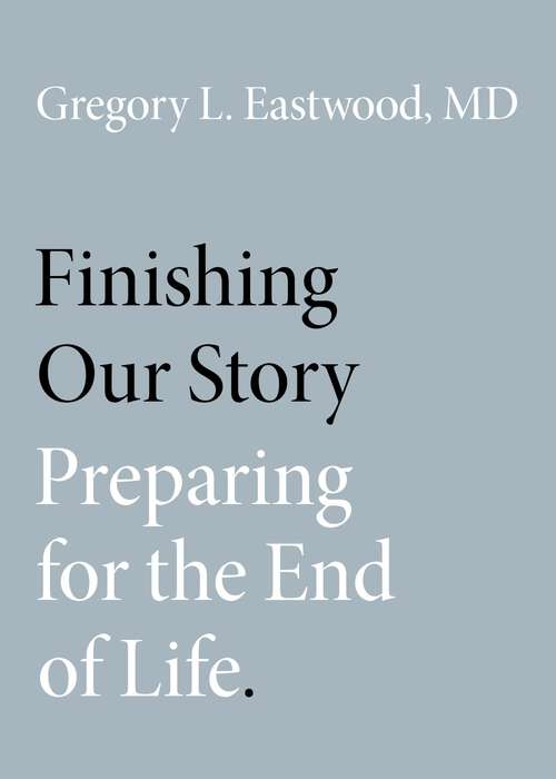 Book cover of Finishing Our Story: Preparing for the End of Life