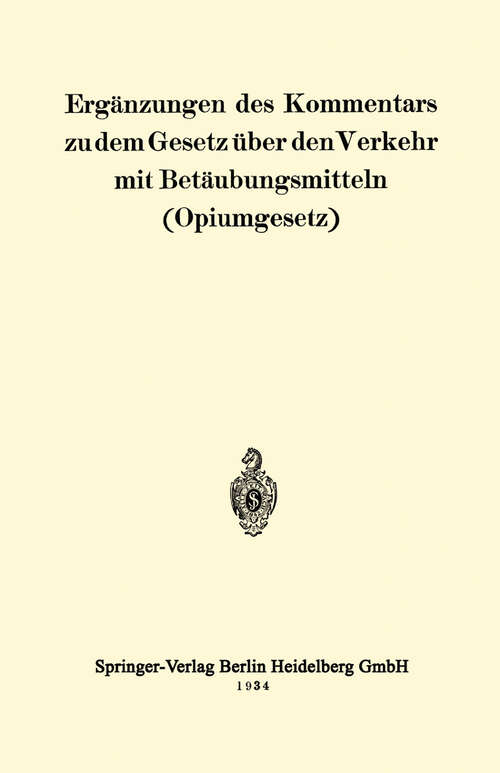 Book cover of Ergänzungen des Kommentars zu dem Gesetz über den Verkehr mit Betäubungsmitteln (Opiumgesetz) (1934)