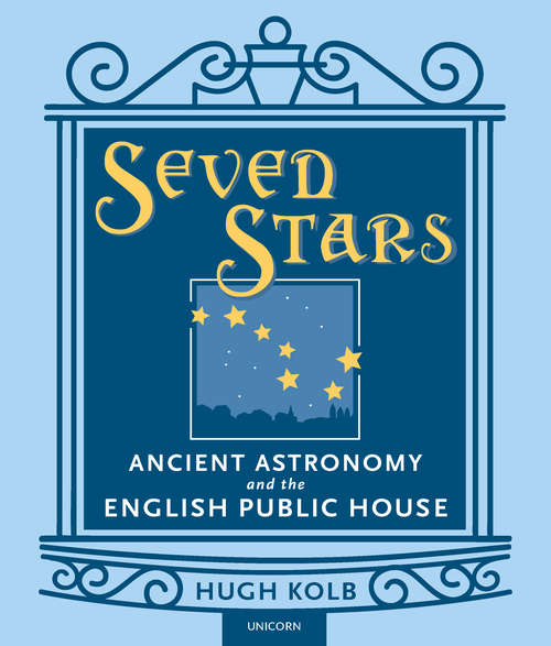 Book cover of Seven Stars: Ancient Astronomy and the English Public House