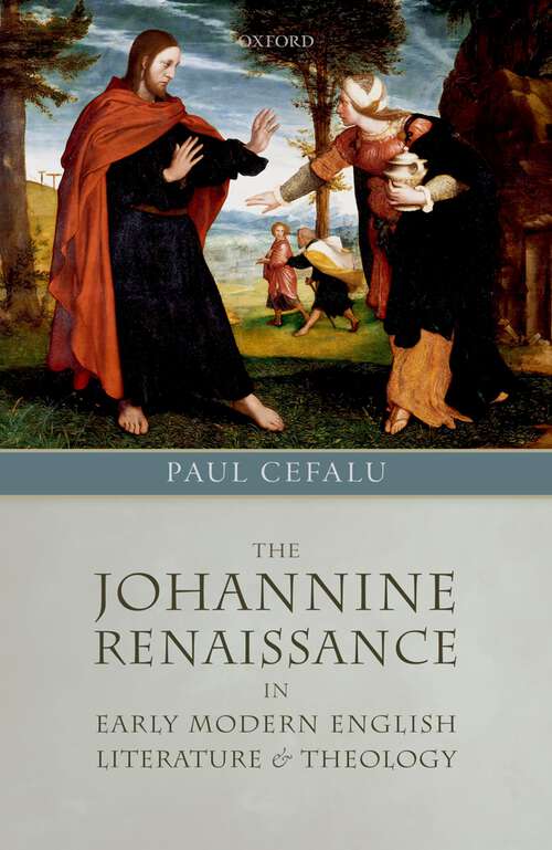Book cover of The Johannine Renaissance in Early Modern English Literature and Theology