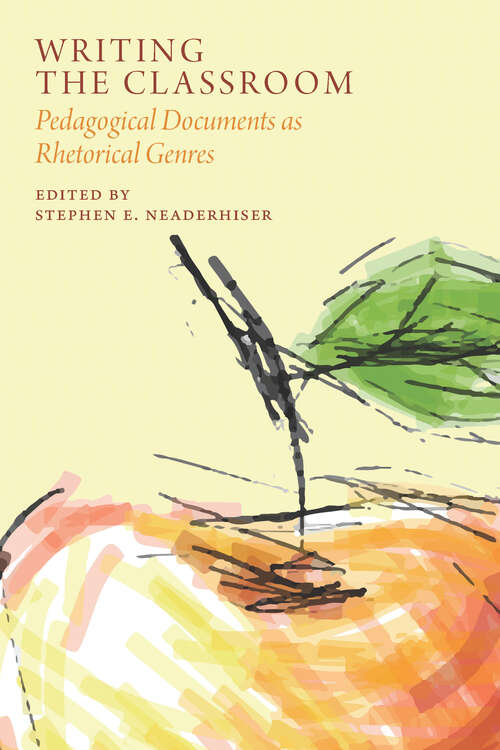 Book cover of Writing the Classroom: Pedagogical Documents as Rhetorical Genres