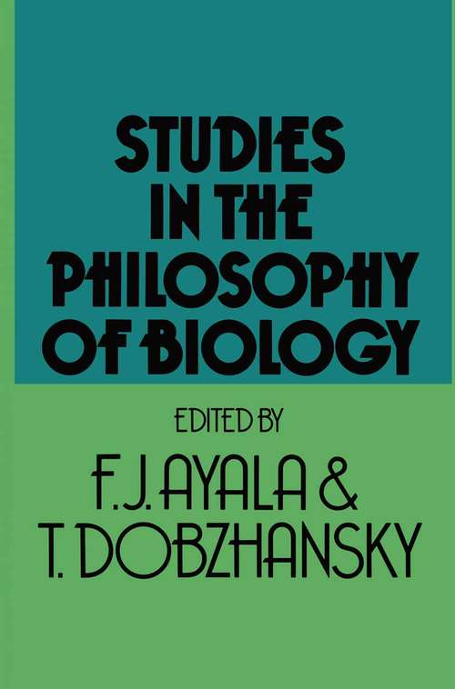 Book cover of Studies in the Philosophy of Biology: Reduction and Related Problems (1st ed. 1974)