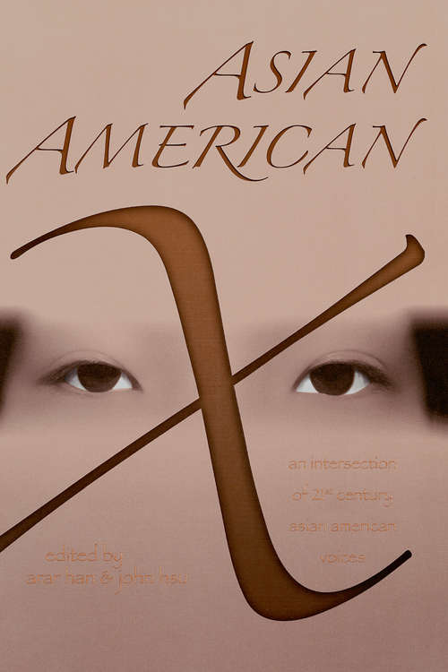 Book cover of Asian American X: An Intersection of Twenty-First Century Asian American Voices