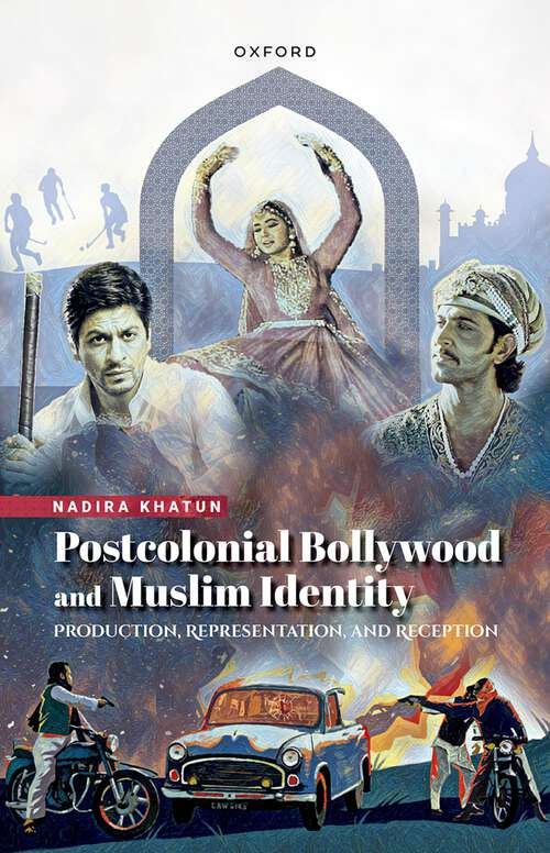 Book cover of Postcolonial Bollywood and Muslim Identity: Production, Representation, and Reception