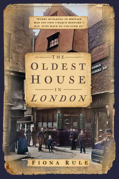Book cover of The Oldest House in London: London Through The Eyes Of Its Oldest House