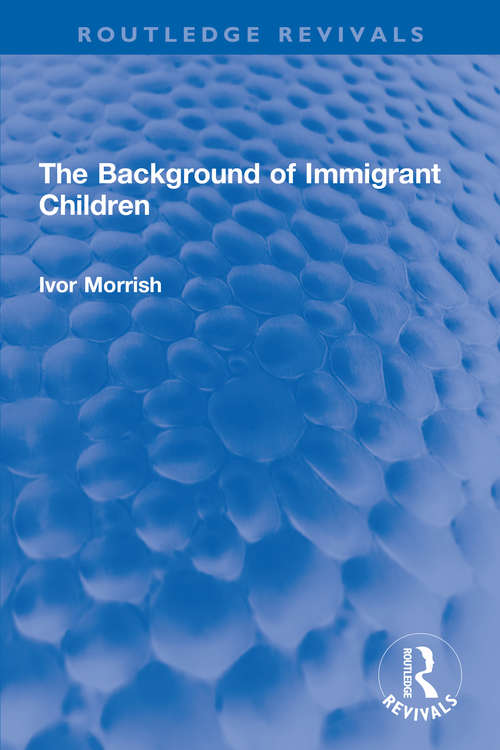 Book cover of The Background of Immigrant Children (Routledge Revivals)
