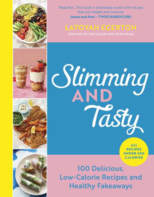 Book cover of Slimming and Tasty: 100 Delicious, Low-Calorie Recipes and Healthy Fakeaways