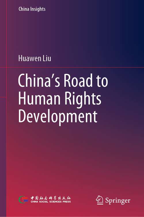 Book cover of China’s Road to Human Rights Development (1st ed. 2023) (China Insights)