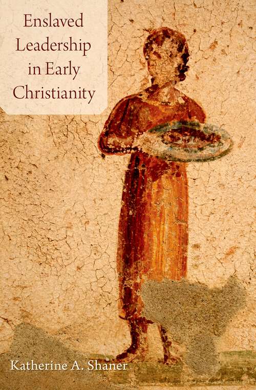 Book cover of Enslaved Leadership in Early Christianity