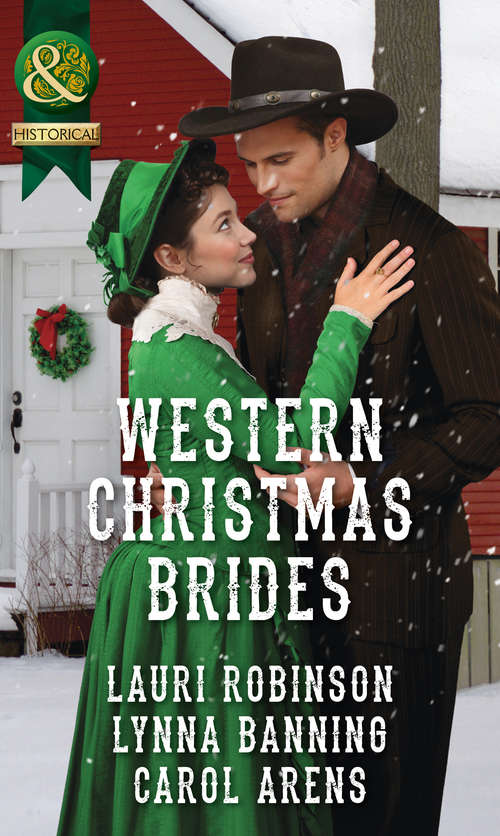 Book cover of Western Christmas Brides: A Bride And Baby For Christmas / Miss Christina's Christmas Wish / A Kiss From The Cowboy (ePub edition) (Mills And Boon Historical Ser.)