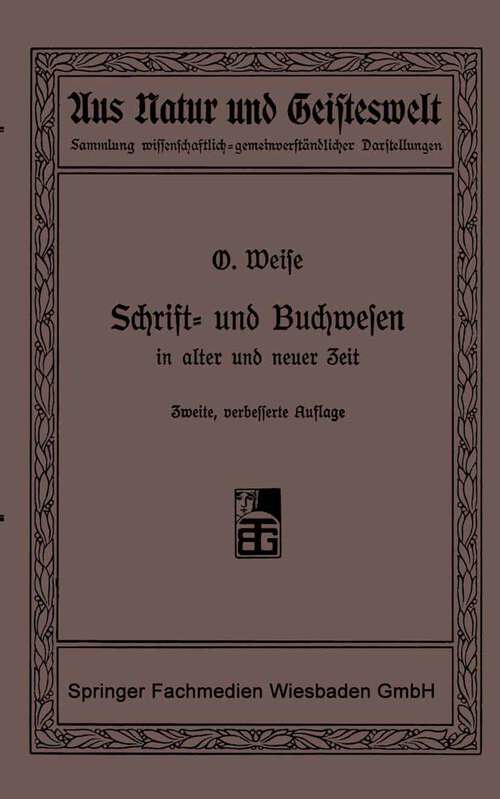 Book cover of Schrift- und Buchwesen in alter und neuer Zeit (2. Aufl. 1903) (Aus Natur und Geisteswelt #4)