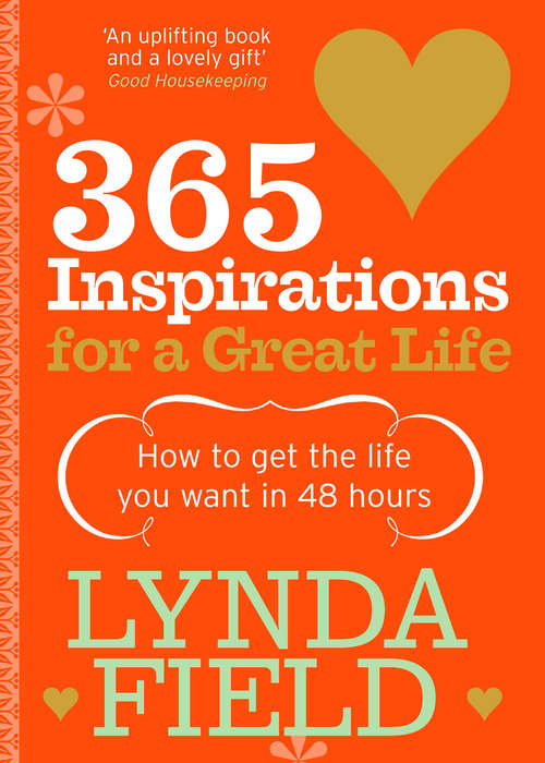 Book cover of 365 Inspirations For A Great Life: How To Get The Life You Want In 48 Hours