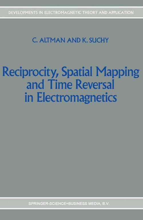 Book cover of Reciprocity, Spatial Mapping and Time Reversal in Electromagnetics (1991) (Developments in Electromagnetic Theory and Applications #9)