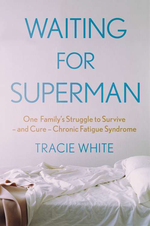 Book cover of Waiting For Superman: One Family's Struggle to Survive – and Cure – Chronic Fatigue Syndrome (Main)