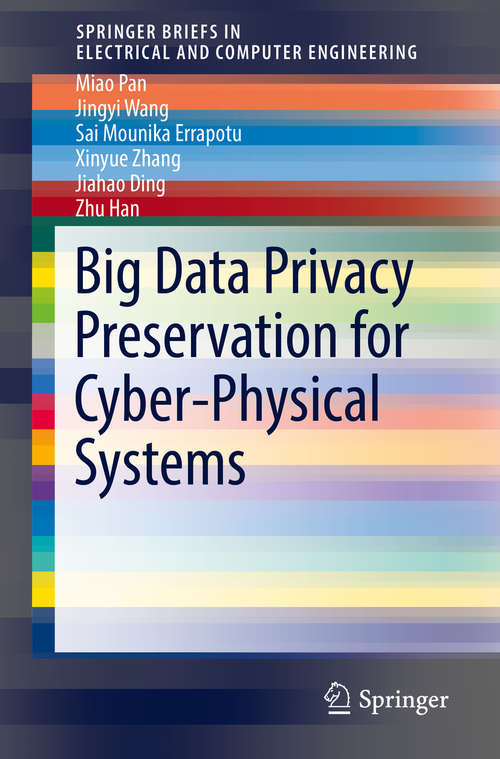 Book cover of Big Data Privacy Preservation for Cyber-Physical Systems (1st ed. 2019) (SpringerBriefs in Electrical and Computer Engineering)