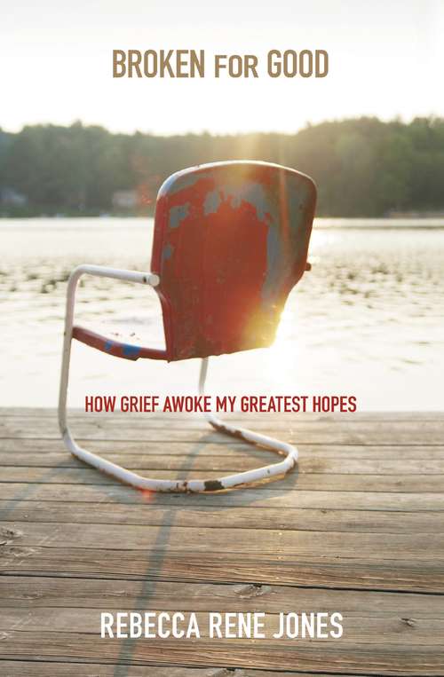 Book cover of Broken for Good: How Grief Awoke My Greatest Hopes