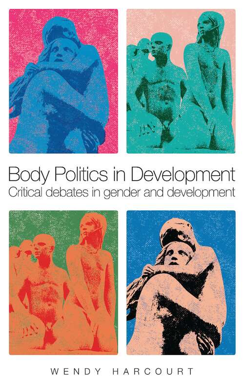 Book cover of Body Politics in Development: Critical Debates in Gender and Development