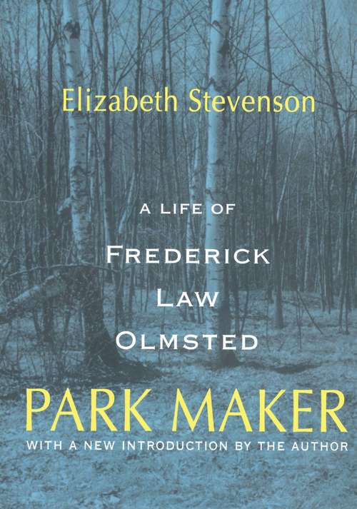 Book cover of Park Maker: Life of Frederick Law Olmsted