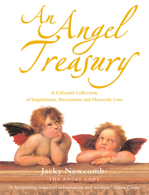 Book cover of An Angel Treasury: A Celestial Collection Of Inspirations, Encounters And Heavenly Lore (ePub edition)