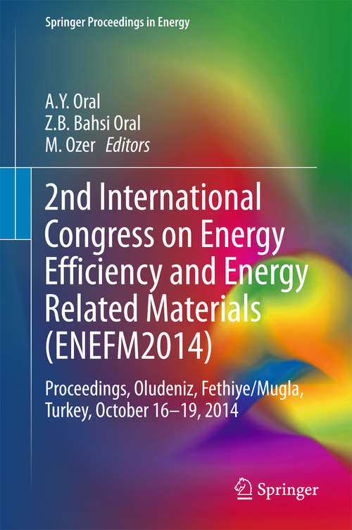 Book cover of 2nd International Congress on Energy Efficiency and Energy Related Materials: Proceedings, Oludeniz, Fethiye/Mugla, Turkey, October 16-19, 2014 (2015) (Springer Proceedings in Energy)
