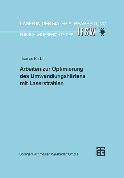 Book cover of Arbeiten zur Optimierung des Umwandlungshärtens mit Laserstrahlen (1993) (Laser in der Materialbearbeitung)