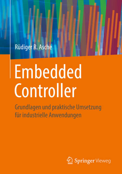 Book cover of Embedded Controller: Grundlagen und praktische Umsetzung für industrielle Anwendungen (1. Aufl. 2016)