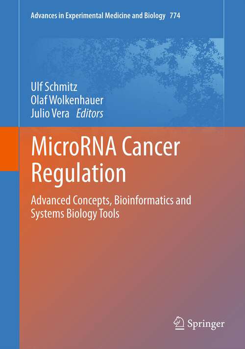 Book cover of MicroRNA Cancer Regulation: Advanced Concepts, Bioinformatics and Systems Biology Tools (2013) (Advances in Experimental Medicine and Biology #774)
