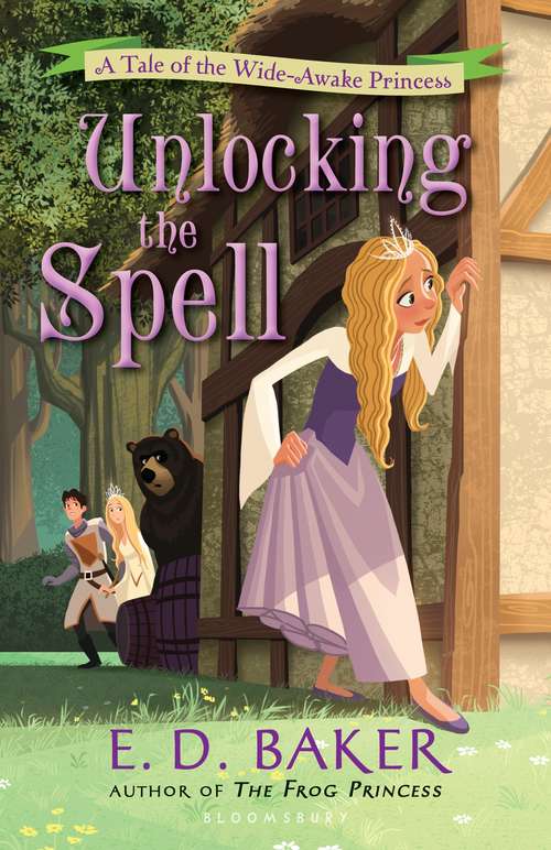 Book cover of Unlocking the Spell: A Tale of the Wide-Awake Princess (The Wide-Awake Princess #2)
