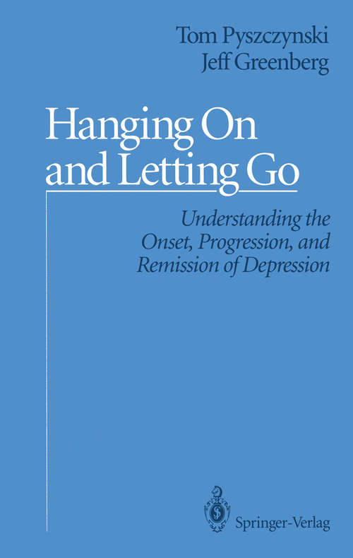 Book cover of Hanging On and Letting Go: Understanding the Onset, Progression, and Remission of Depression (1992)