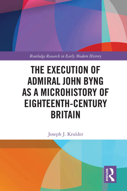Book cover of The Execution of Admiral John Byng as a Microhistory of Eighteenth-Century Britain