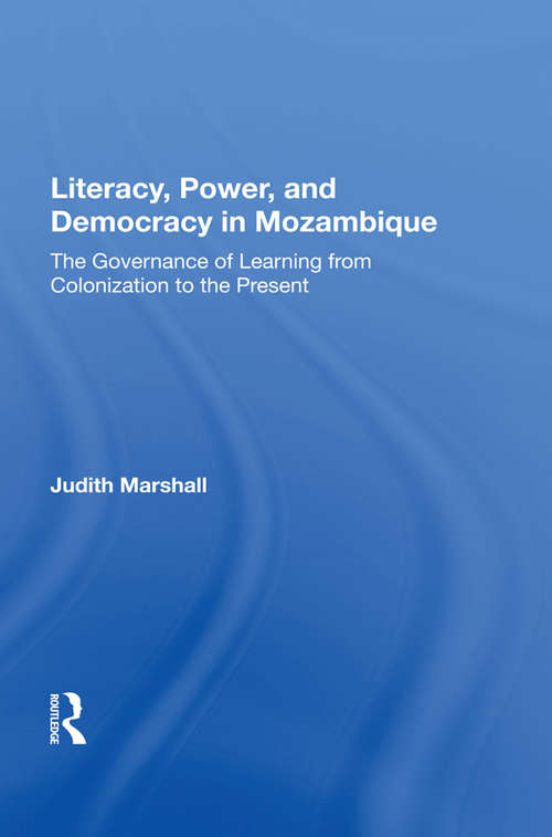 Book cover of Literacy, Power, And Democracy In Mozambique: The Governance Of Learning From Colonization To The Present