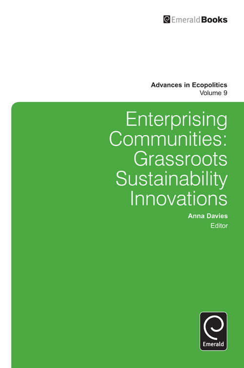 Book cover of Enterprising Communities: Grassroots Sustainability Innovations (Advances in Ecopolitics #9)