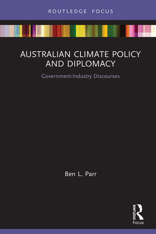 Book cover of Australian Climate Policy and Diplomacy: Government-Industry Discourses (Routledge Focus on Environment and Sustainability)
