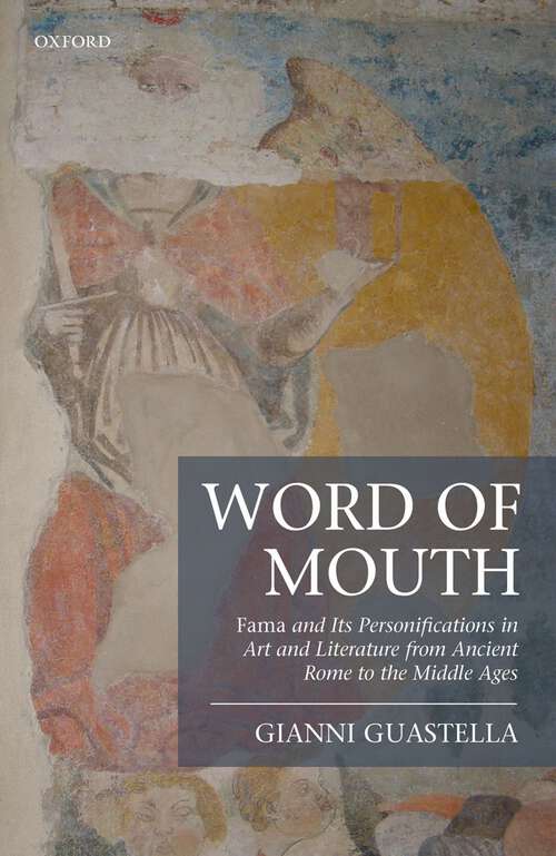 Book cover of Word of Mouth: Fama and Its Personifications in Art and Literature from Ancient Rome to the Middle Ages