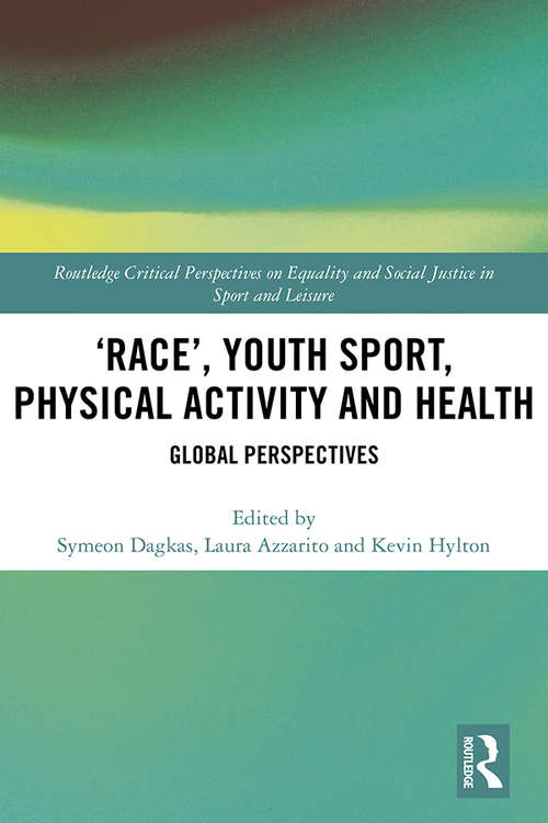Book cover of ‘Race’, Youth Sport, Physical Activity and Health: Global Perspectives (Routledge Critical Perspectives on Equality and Social Justice in Sport and Leisure)