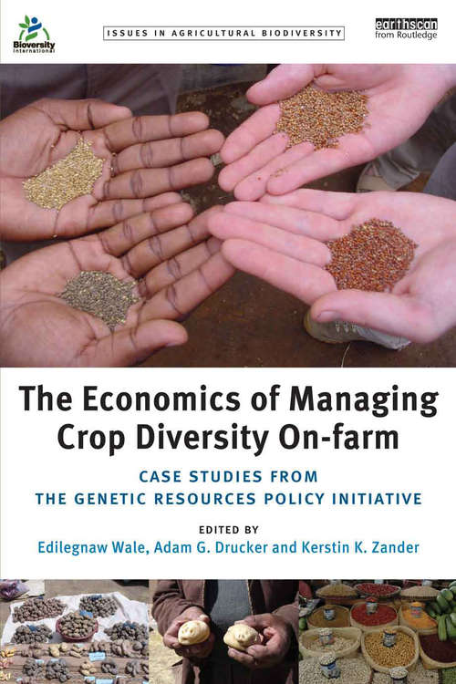Book cover of The Economics of Managing Crop Diversity On-farm: Case studies from the Genetic Resources Policy Initiative