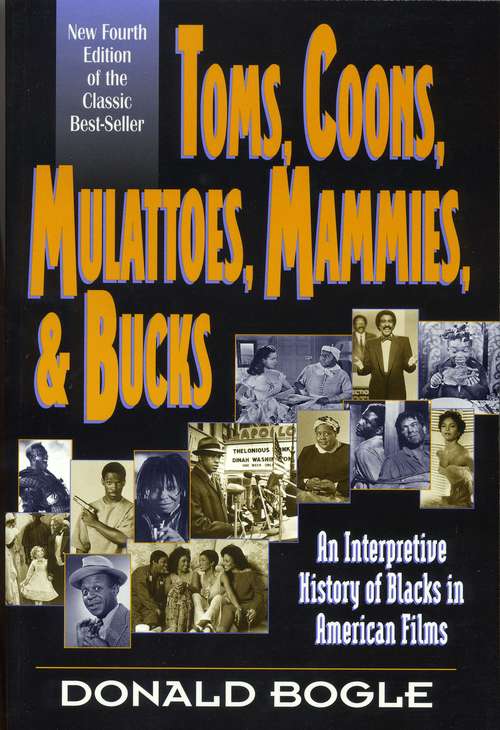 Book cover of Toms, Coons, Mulattoes, Mammies and Bucks: An Interpretive History of Blacks in American Films (4th edition) (PDF)
