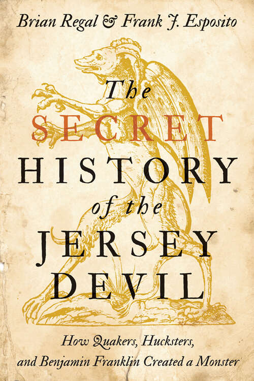 Book cover of The Secret History of the Jersey Devil: How Quakers, Hucksters, and Benjamin Franklin Created a Monster