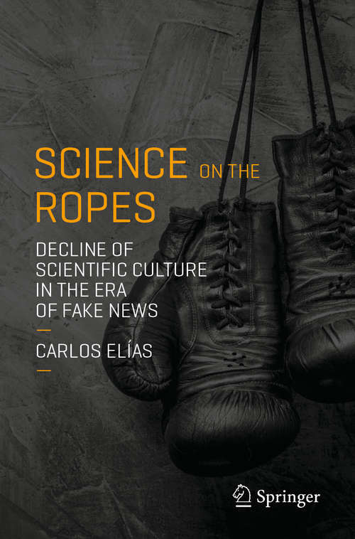 Book cover of Science on the Ropes: Decline of Scientific Culture in the Era of Fake News (1st ed. 2019)