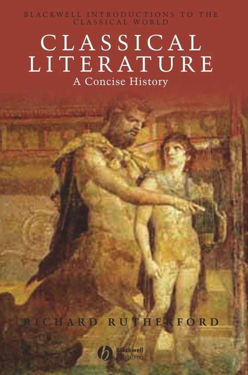 Book cover of Classical Literature: A Concise History (Blackwell Introductions to the Classical World)