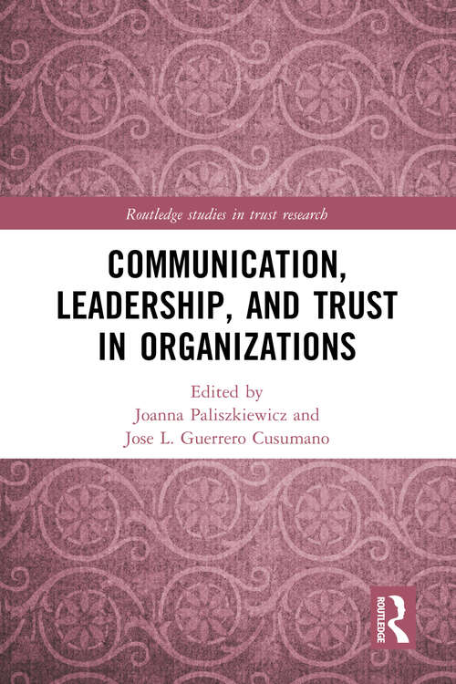 Book cover of Communication, Leadership and Trust in Organizations (Routledge Studies in Trust Research)