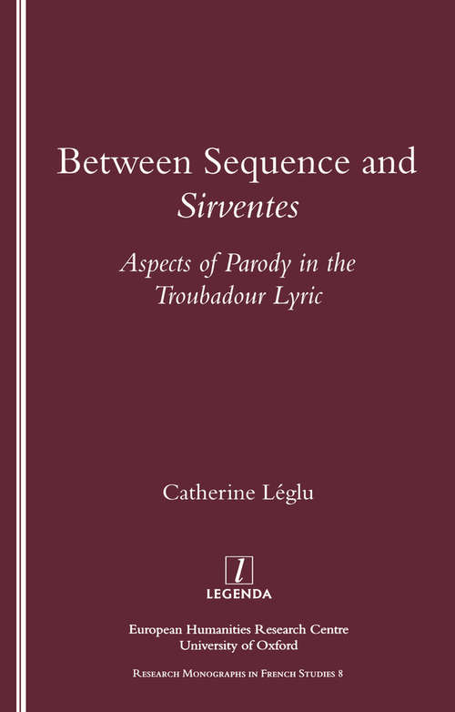 Book cover of Between Sequence and Sirventes: Aspects of the Parody in the Troubadour Lyric