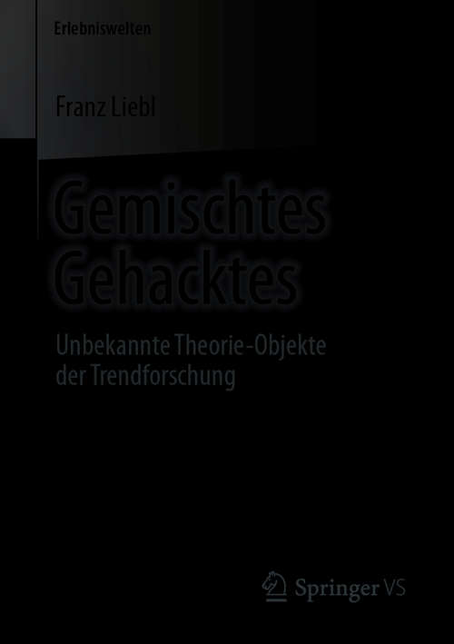 Book cover of Gemischtes Gehacktes: Unbekannte Theorie-Objekte der Trendforschung (1. Aufl. 2020) (Erlebniswelten)